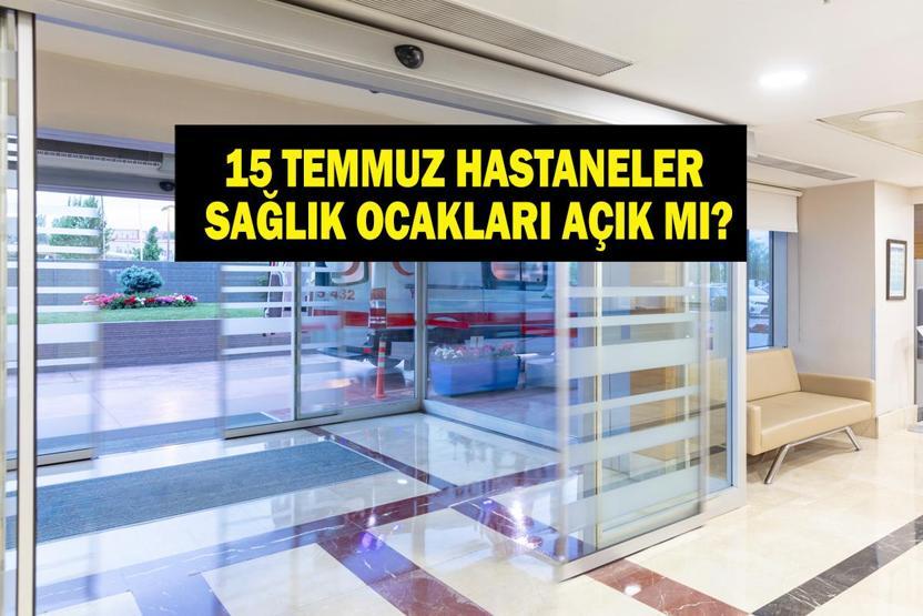 15 TEMMUZ (BUGÜN) HASTANELER VE SAĞLIK OCAKLARI AÇIK MI Özel, Devlet Bugün Hastaneler Açık mı Hastane ve Sağlık Ocağı Çalışma Saatleri
