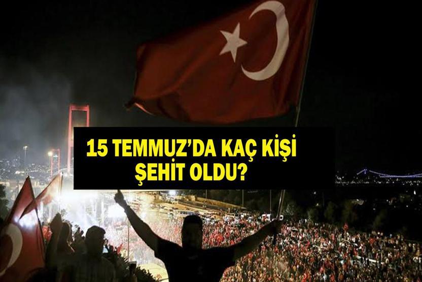 15 TEMMUZ DARBE GİRİŞİMİ NE ZAMAN OLDU 15 Temmuz Kaçıncı Yıl Dönümü 15 Temmuzda Kaç Şehit Verildi