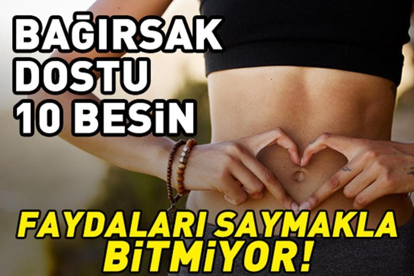 BAĞIRSAK DOSTU 10 BESİN Sindirimi destekliyor, kalp sağlığına iyi geliyor