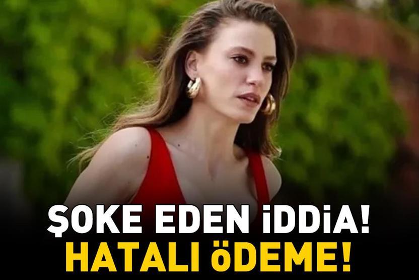 Serenay Sarıkaya hata yaptı Yaklaşık 30 bin TLlik ödeme geri iade edildi