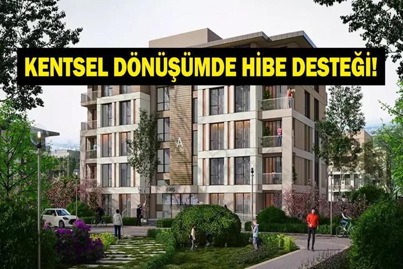 KENTSEL DÖNÜŞÜM HİBE KREDİ DESTEĞİ 2026: Kentsel dönüşüm desteği ne kadar Ne kadar hibe ve kredi