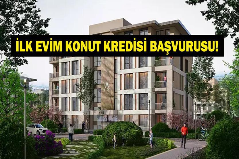 İLK EVİM KONUT KREDİSİ 2026: 1.20 Faizli İlk Evim Konut Kredisi Başvuruları Başladı Mı Düşük Faizli Konut Kredisi Başvuru Şartları Neler
