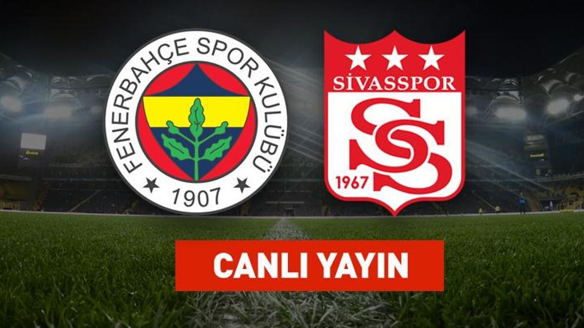 Fenerbahçe Sivasspor CANLI