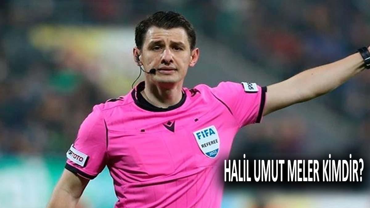 Halil Umut Meler kimdir, kaç yaşında? Hakem Halil Umut Meler evli mi, nereli?
