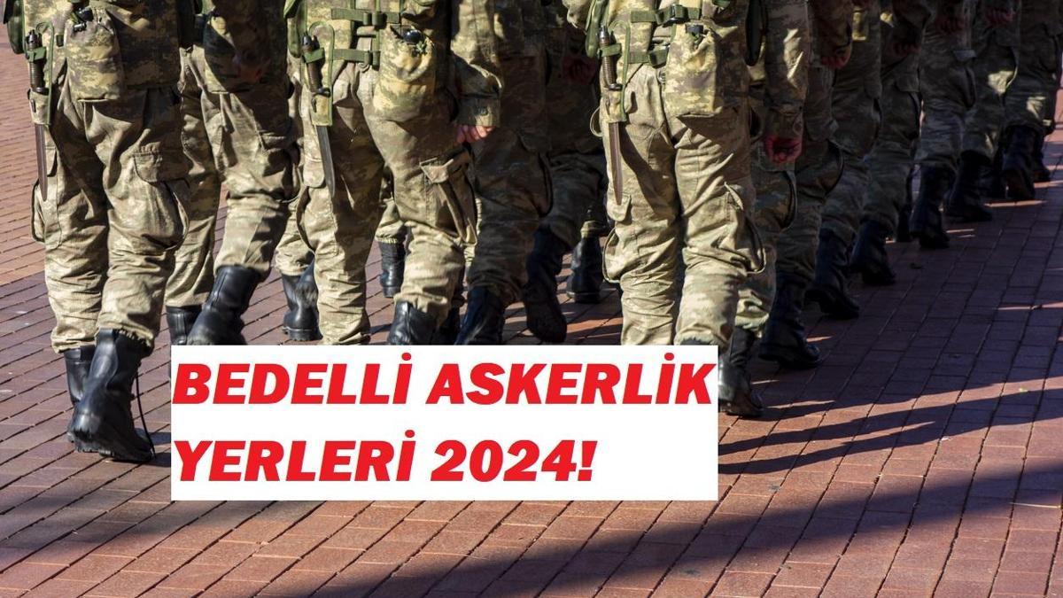 Bedelli Askerlik Yerleri Açıklandı! İşte Bedelli Askerlik Sevk Ve Celp ...