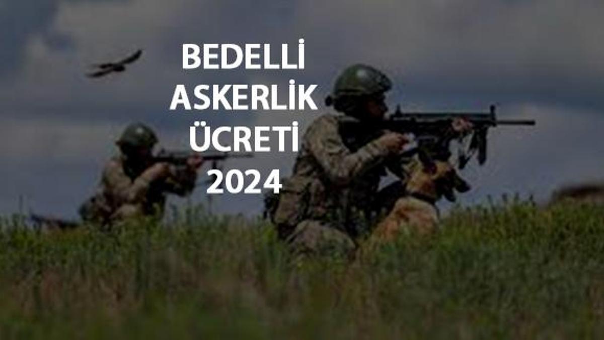 Bedelli Askerlik ücreti 2024! Bedelli Askerlik Ne Kadar, Kaç TL Oldu ...