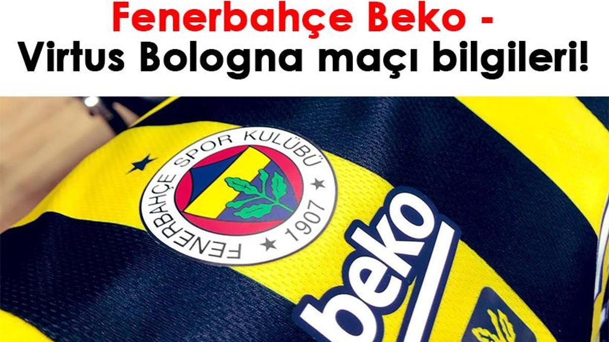 Fenerbahçe – Virtus Bologna maçı ne zaman, saat kaçta, hangi kanalda? THY Euroleague’in 23. haftası!