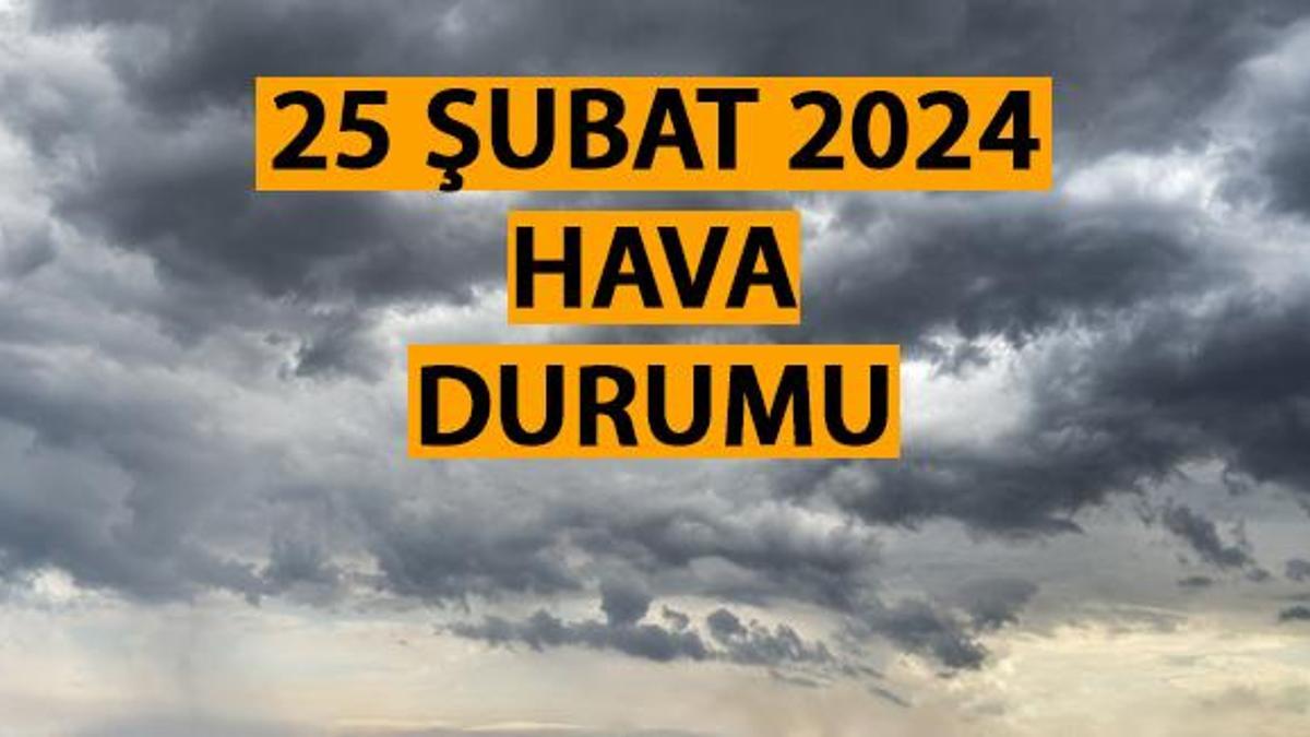 İstanbul hava durumu 25 Şubat 2024... Bugün hangi ilde hava durumu kaç derece?