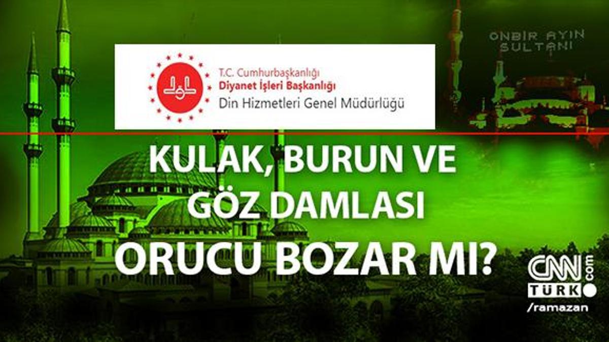 Oruçluyken kulak, burun ve göz damlası orucu bozar mı? Oruçluyken damla kullanmak orucu bozuyor mu?