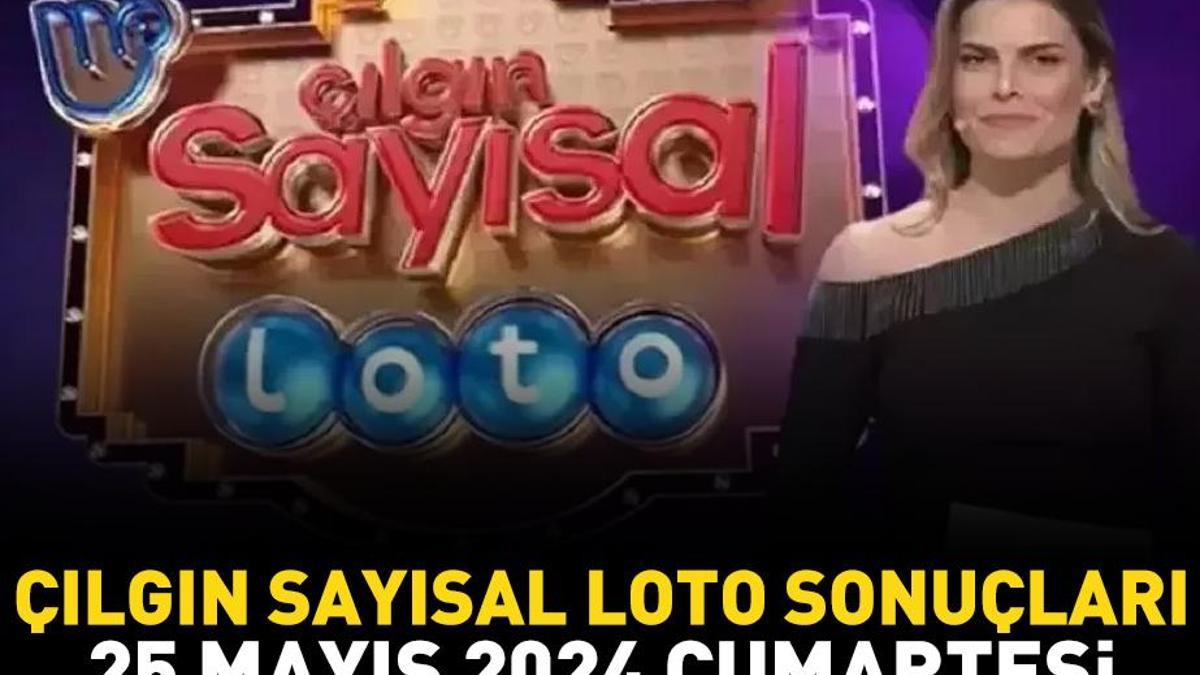 ÇILGIN SAYISAL LOTO SONUÇLARI 25 MAYIS 2024: Milli Piyango Online Çılgın Sayısal Loto sonuçları açıklandı