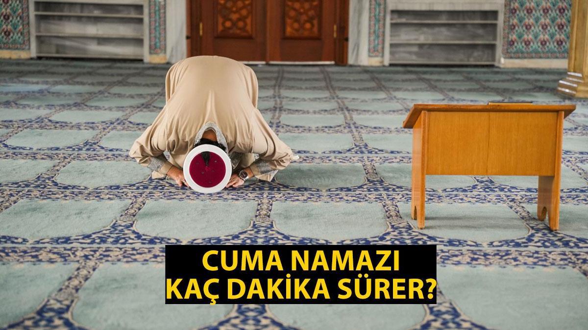 Cuma Namazı Kaç Dakika Sürer, Kaçta Biter? Cuma Vakti Ne Zaman Biter? Cuma Namazı Süresi Diyanet!