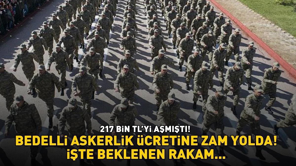 BEDELLİ ASKERLİK ÜCRETİNE ZAM GELİYOR! 217 Bin TL'yi Aşmıştı! İşte 2025 ...