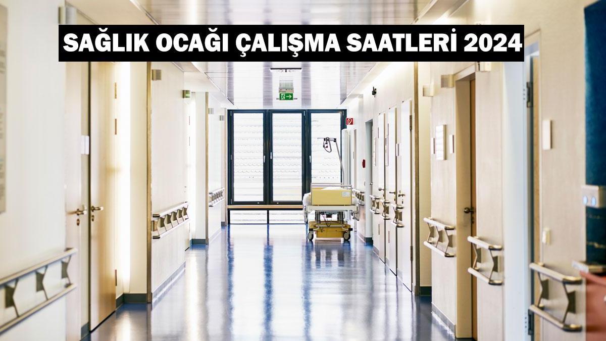 Sağlık ocağı çalışma saatleri 2024: Aile Hekimliği kaçta açılıyor, kaça kadar açık? Sağlık ocağı hafta sonu açık mı?