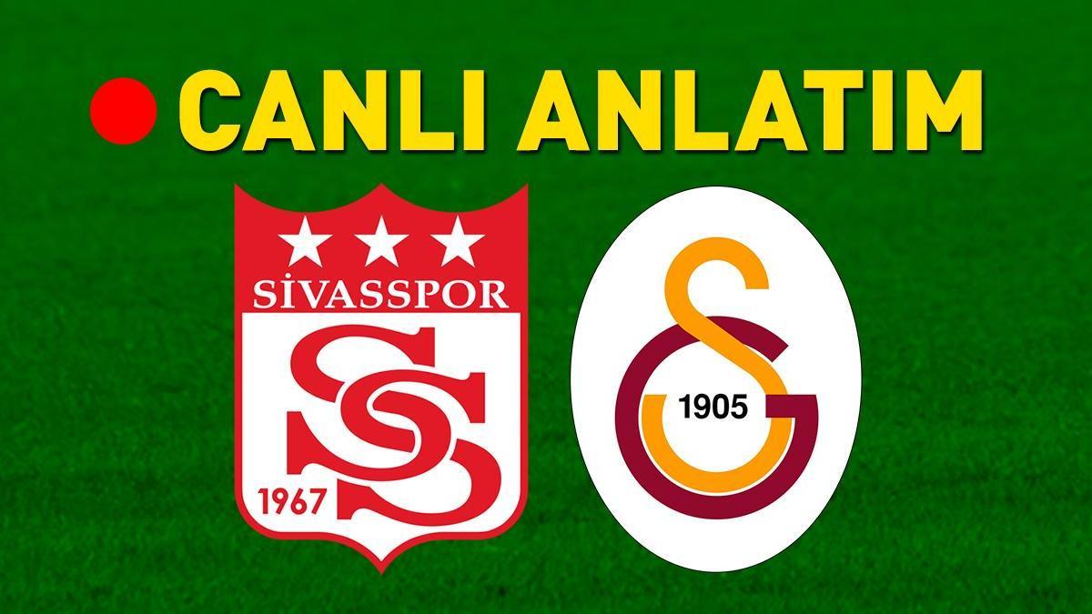 Sivasspor - Galatasaray maçı canlı anlatım