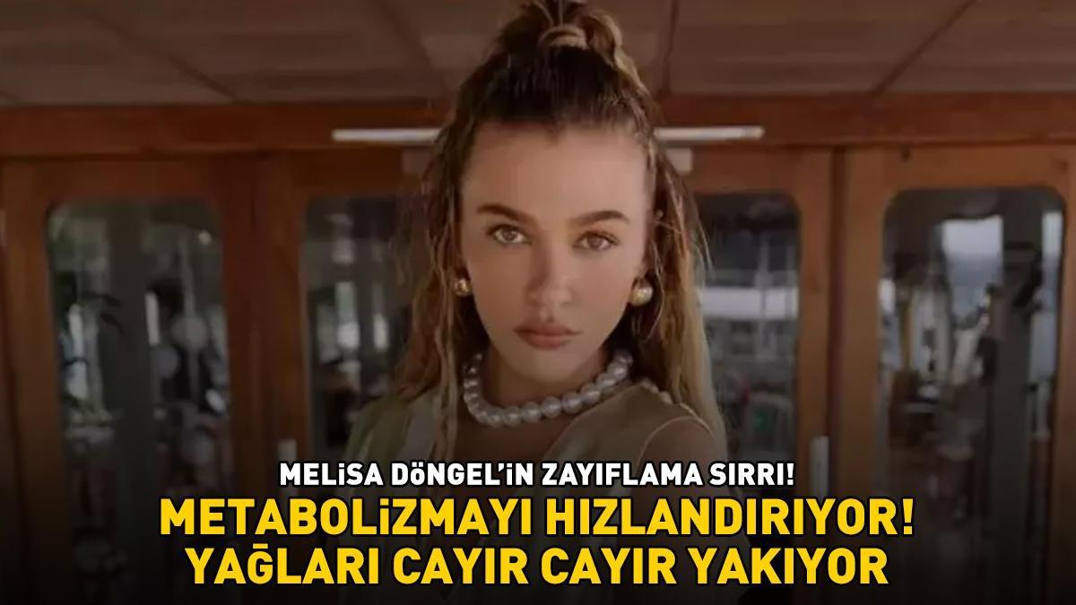 Holding'in Sema'sı Melisa Döngel'in zayıflama sırrı! 'Metabolizmayı hızlandırıyor, yağları cayır cayır yakıyor!'