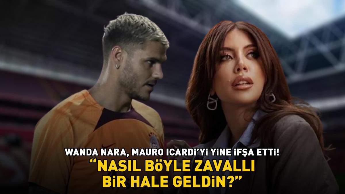 Wanda Nara, Galatasaray'ın yıldızı Mauro Icardi'yi yine ifşa etti! 'NASIL BÖYLE ZAVALLI BİR HALE GELDİN?'