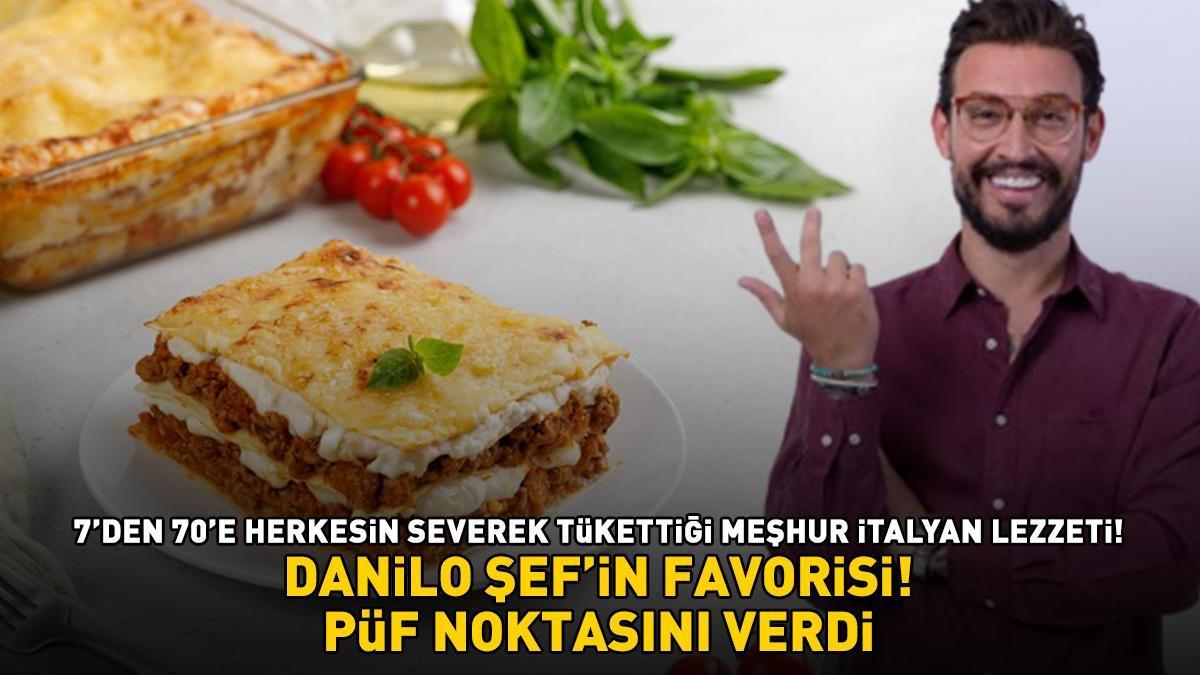 MASTERCHEF DANİLO ZANNA'NIN FAVORİSİ! 7'den 70'e herkesin severek yediği meşhur İtalyan lezzeti: Lazanya tarifi ve püf noktaları!