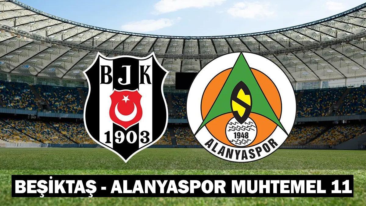 Beşiktaş – Alanyaspor maçı kadrosu / muhtemel 11’ler