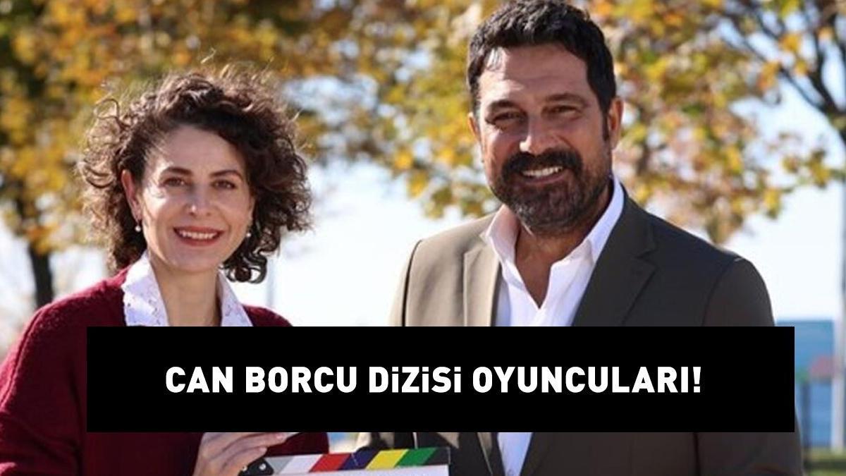 CAN BORCU DİZİSİ OYUNCULARI | Bülent İnal, Ebru Özkan Saban, Mine Tugay'lı Can Borcu oyuncuları kimler? Tam kadro!