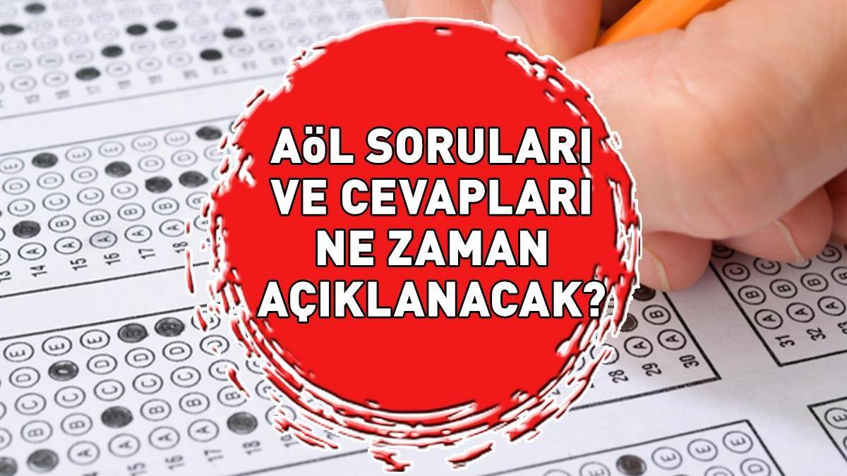 AÖL SORULARI VE CEVAPLARI 2024 | MEB AÖL sınav soruları ve cevapları açıklandı mı, ne zaman açıklanacak? Gözler MEB'de!