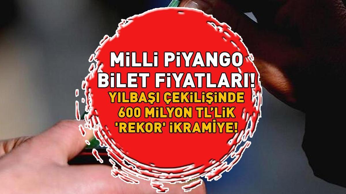 MİLLİ PİYANGO YILBAŞI 2025 BİLET FİYATLARI | Çeyrek, yarım, tam Milli Piyango yılbaşı biletleri ne kadar? 600 MİLYON TL 'REKOR' İKRAMİYE!