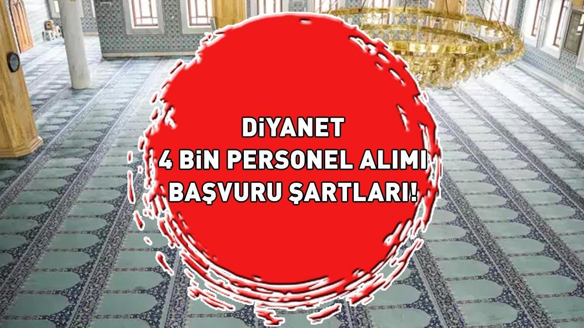 DİYANET 4 BİN PERSONEL ALIMI BAŞVURULARI 2025 | Diyanet İşleri Başkanlığı 4 bin personel alımı başvuruları ne zaman, şartları neler?