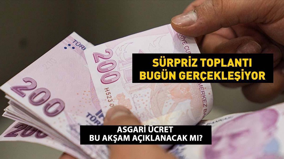 Asgari Ücret zammında Sürpriz karar! ASGARİ ÜCRET son toplantı birazdan! Rakam bugün açıklanabilir mi?