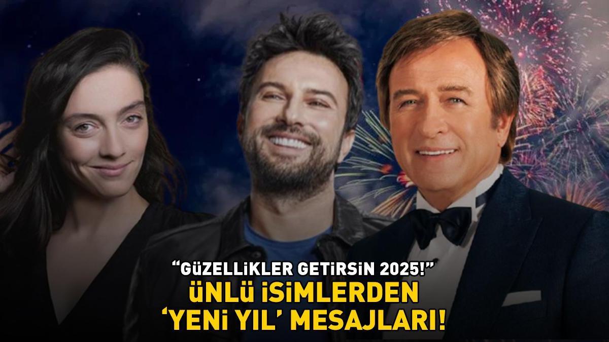 ÜNLÜ İSİMLERDEN YENİ YIL MESAJLARI! 2025 için sağlık, huzur ve başarı dilediler!