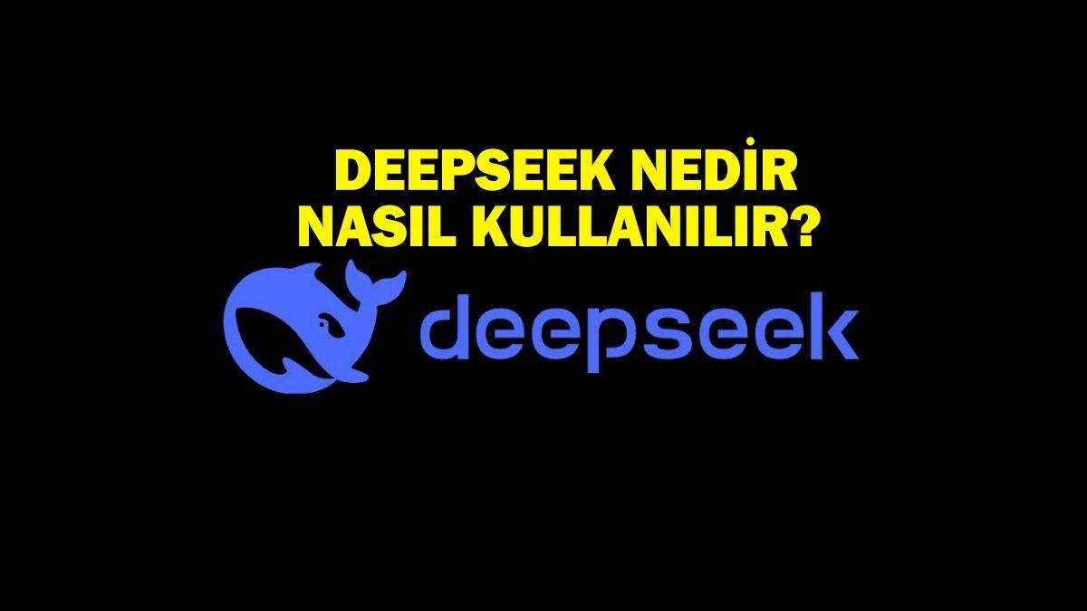 DeepSeek Nedir, Nasıl Kullanılır? DeepSeek Uygulaması Özellikleri!