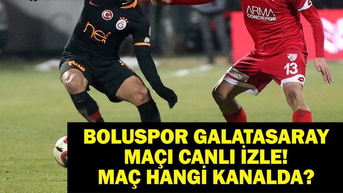 CANLI & ŞİFRESİZ İZLE! Bolu Galatasaray Maçı Hangi Kanalda, Saat Kaçta? Boluspor Galatasaray İlk 11