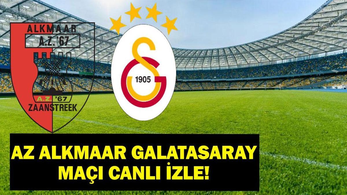 Az Alkmaar Galatasaray Maçı Canlı İzle! Galatasaray Az Alkmaar Maç Kadrosu