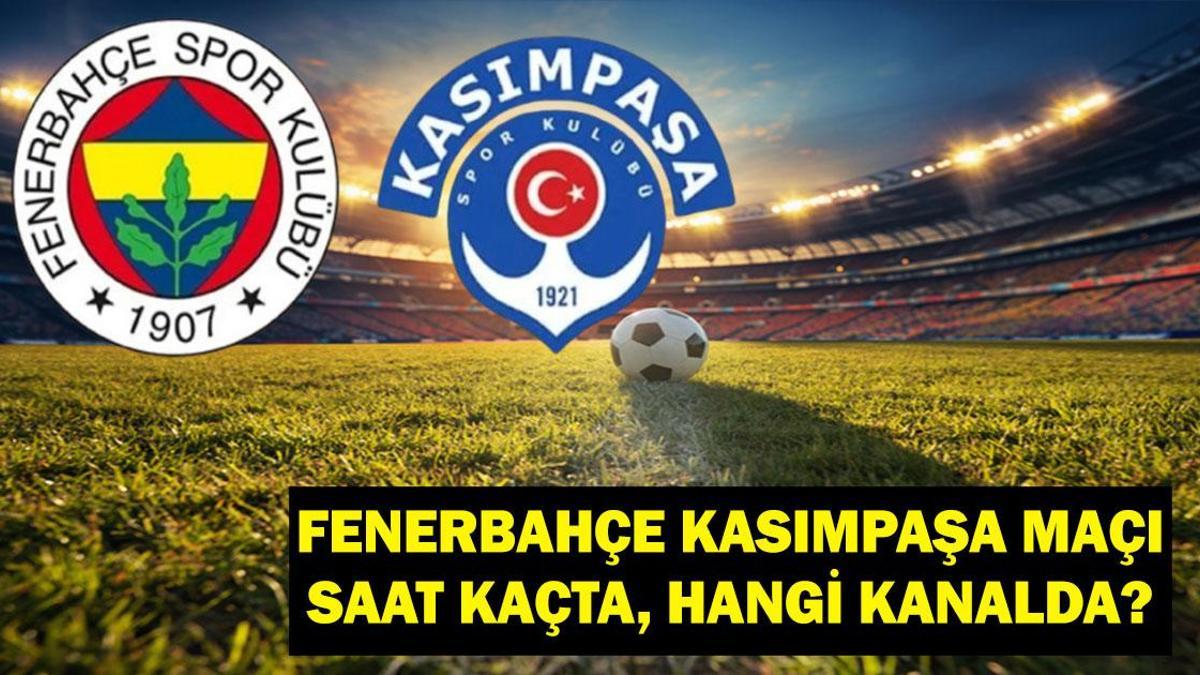 FENERBAHÇE KASIMPAŞA maçı ne zaman, saat kaçta? FENERBAHÇE KASIMPAŞA maçı hangi kanalda? Edin Dzeko oynayacak mı?