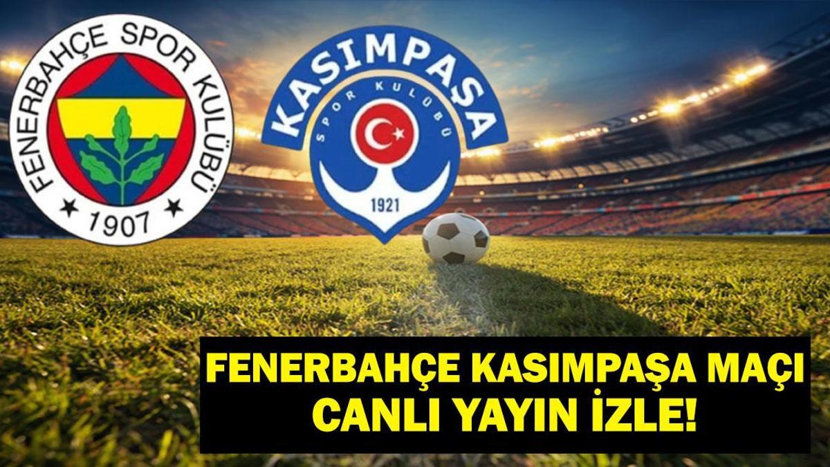 BEIN SPORTS 1 CANLI FENERBAHÇE KASIMPAŞA! Fenerbahçe Kasımpaşa Maçı Canlı İzle! İşte Fenerbahçe Kasımpaşa 11i