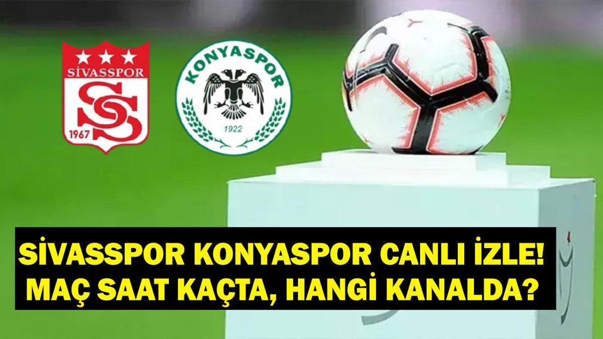 Sivasspor Konyaspor maçı saat kaçta, hangi kanalda? İşte Sivasspor Konyaspor canlı izleme ekranı!