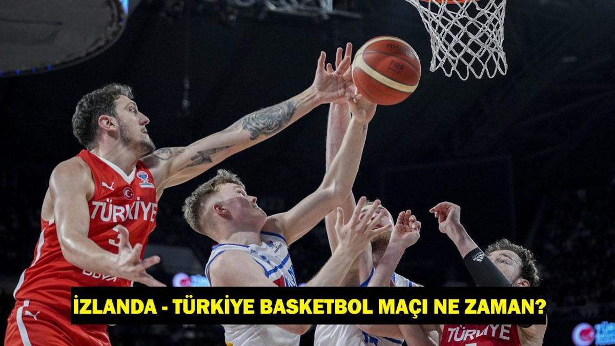 Türkiye Basketbol Maçı Ne Zaman, Saat Kaçta, Hangi Kanalda?