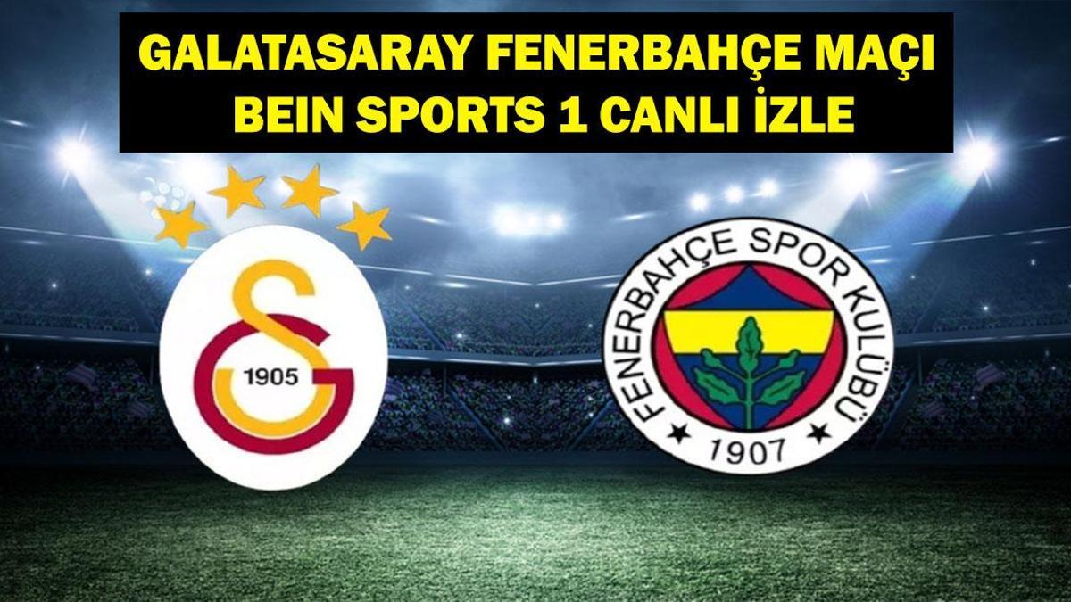 Galatasaray Fenerbahçe maçı canlı izle