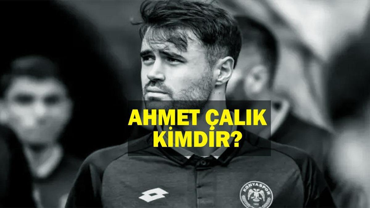 Ahmet Çalık Kimdir? Ahmet Çalık Neden Öldü, Kaç Yaşındaydı? Doğum Gününde Unutulmadı!