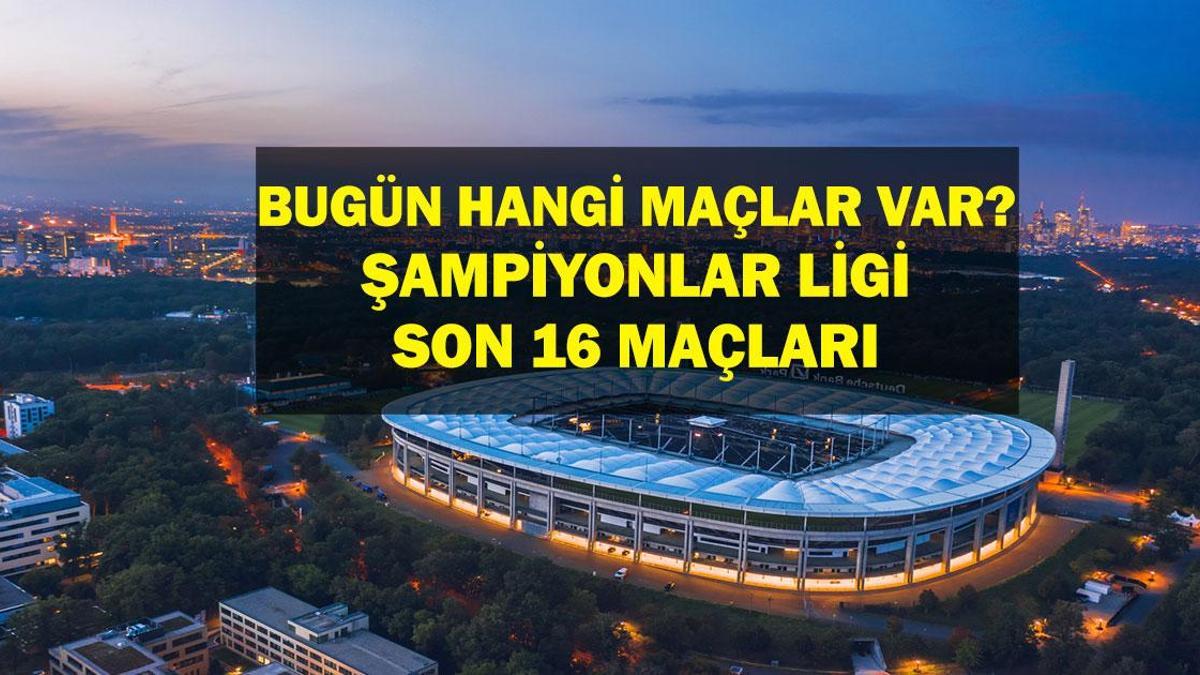 4 MART Bugün Hangi Maçlar Var? Şampiyonlar Ligi Son 16 Maçları Hangi Kanalda, Saat Kaçta? İşte 4 Mart Günün Maçları