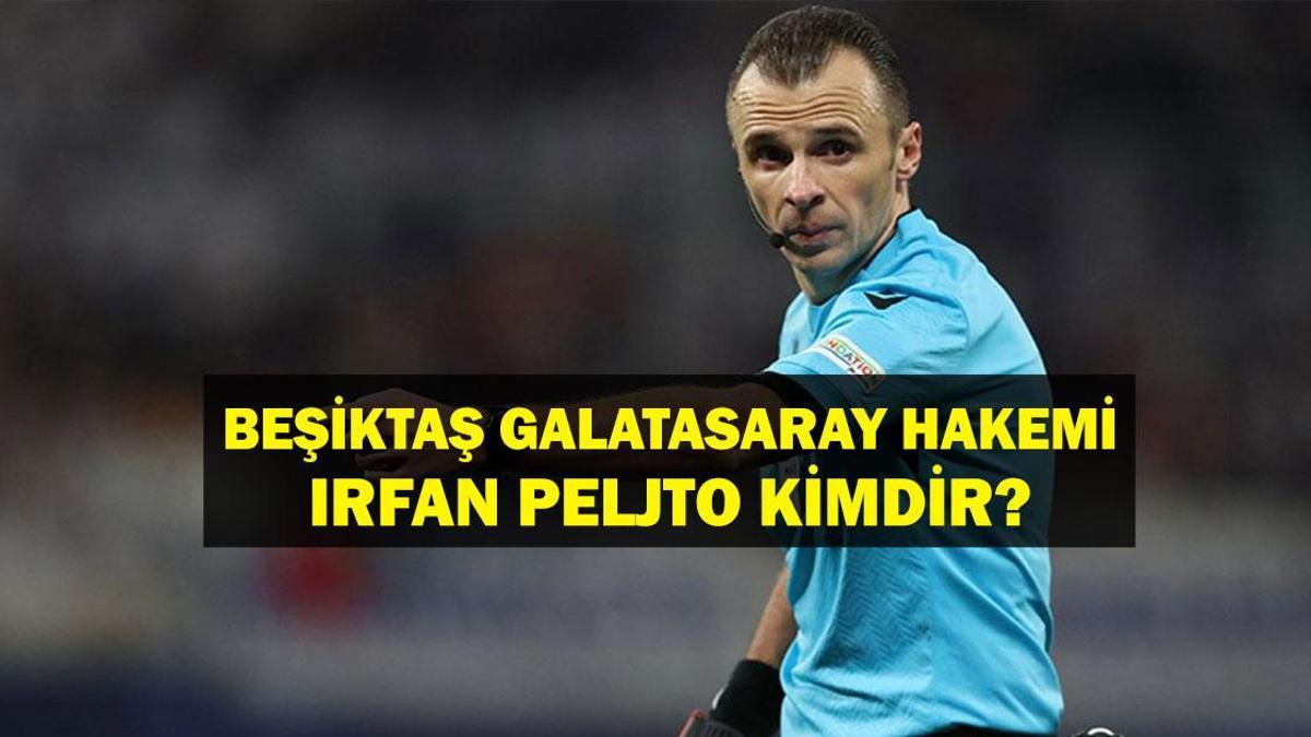 BEŞİKTAŞ GALATASARAY MAÇI HAKEMİ IRFAN PELJTO KİMDİR? Derbi hakemi İrfan Peljto kaç yaşında, nereli? İrfan Peljto  hangi maçları yönetti? İşte hakemlik kariyeri