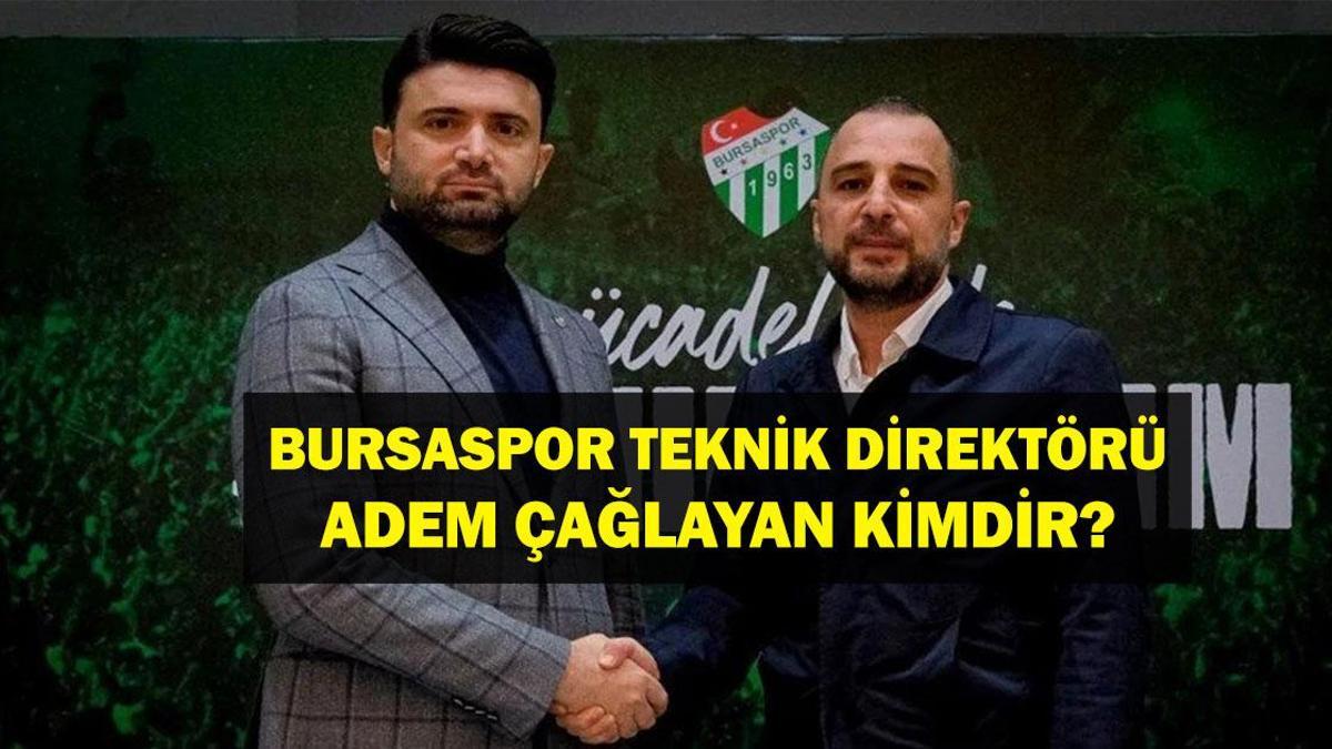 ADEM ÇAĞLAYAN KİMDİR? Bursaspor Yeni Teknik direktörü Adem Çağlayan Nereli, Kaç Yaşında, Hangi Takımları Çalıştırdı? Hayatı ve Kariyeri