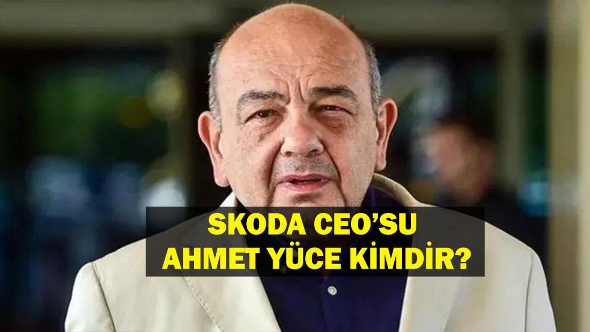 AHMET YÜCE KİMDİR? Skoda CEO'su İş Adamı Ahmet Yüce nereli, kaç yaşında? İşte Ahmet Yüce'nin hayatı