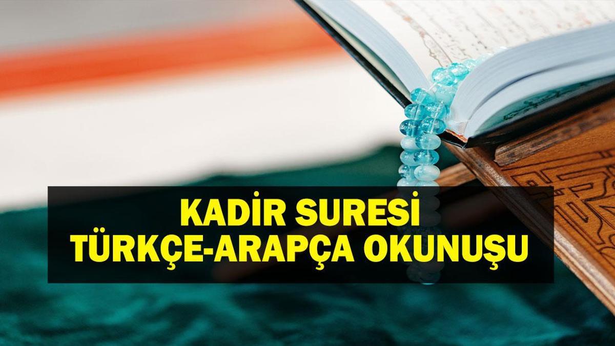 KADİR SURESİ OKUNUŞU: Kadir Suresi (İnna Enzelnahü) Arapça Yazılışı, Türkçe Okunuşu (Meal ve Tefsir) Peygamber Efendimizin Kadir Gecesi Duası
