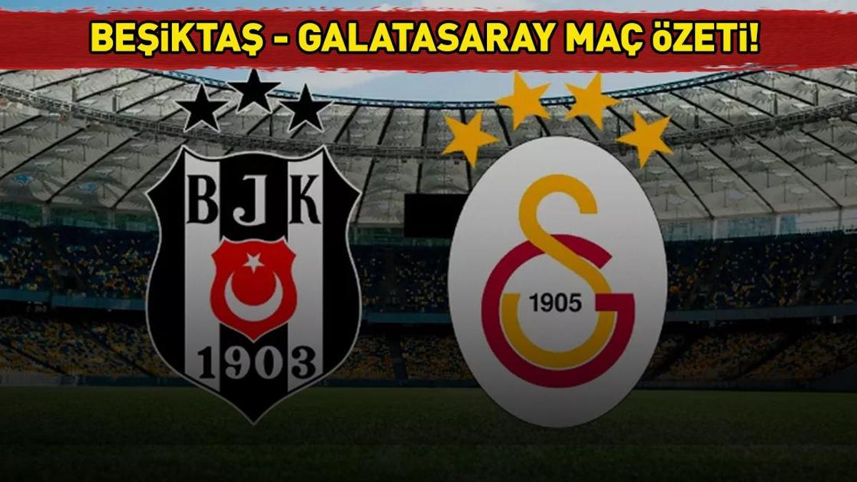 Beşiktaş 2-1 Galatasaray (MAÇ SONUCU-ÖZET)