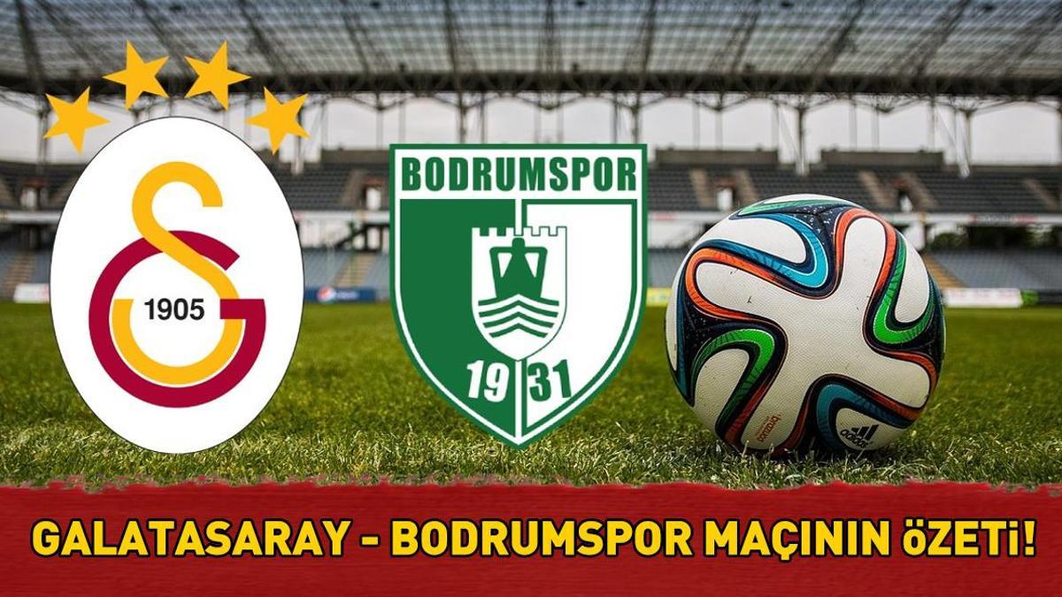Galatasaray 2 - 0 Bodrumspor maç sonucu | Galatasaray sürprize izin vermedi