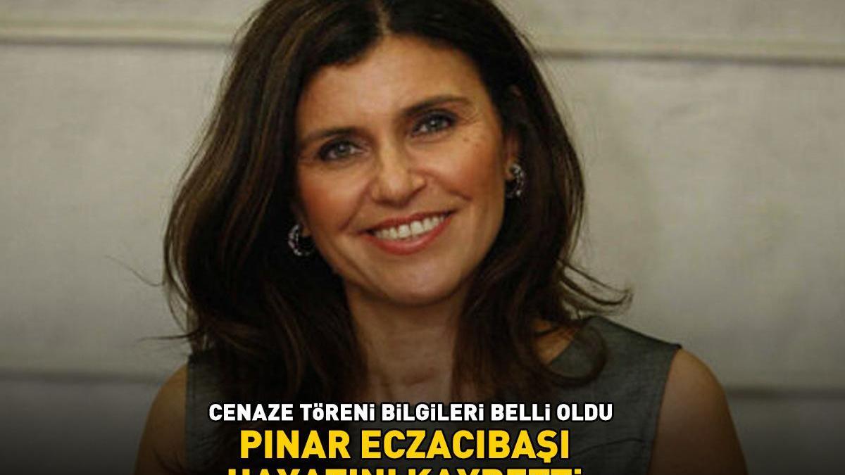 Pınar Eczacıbaşı hayatını kaybetti! CENAZE TÖRENİ BİLGİLERİ BELLİ OLDU