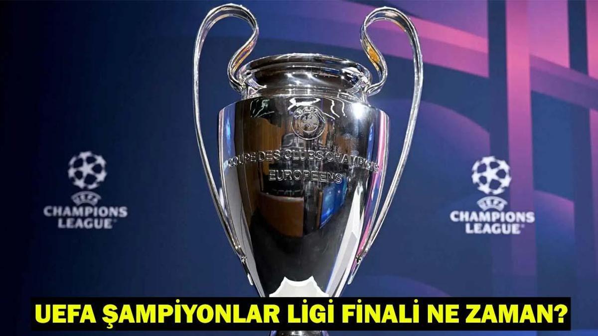 UEFA Şampiyonlar Ligi finali ne zaman, nerede oynanacak? Büyük kupa için geri sayım başladı!