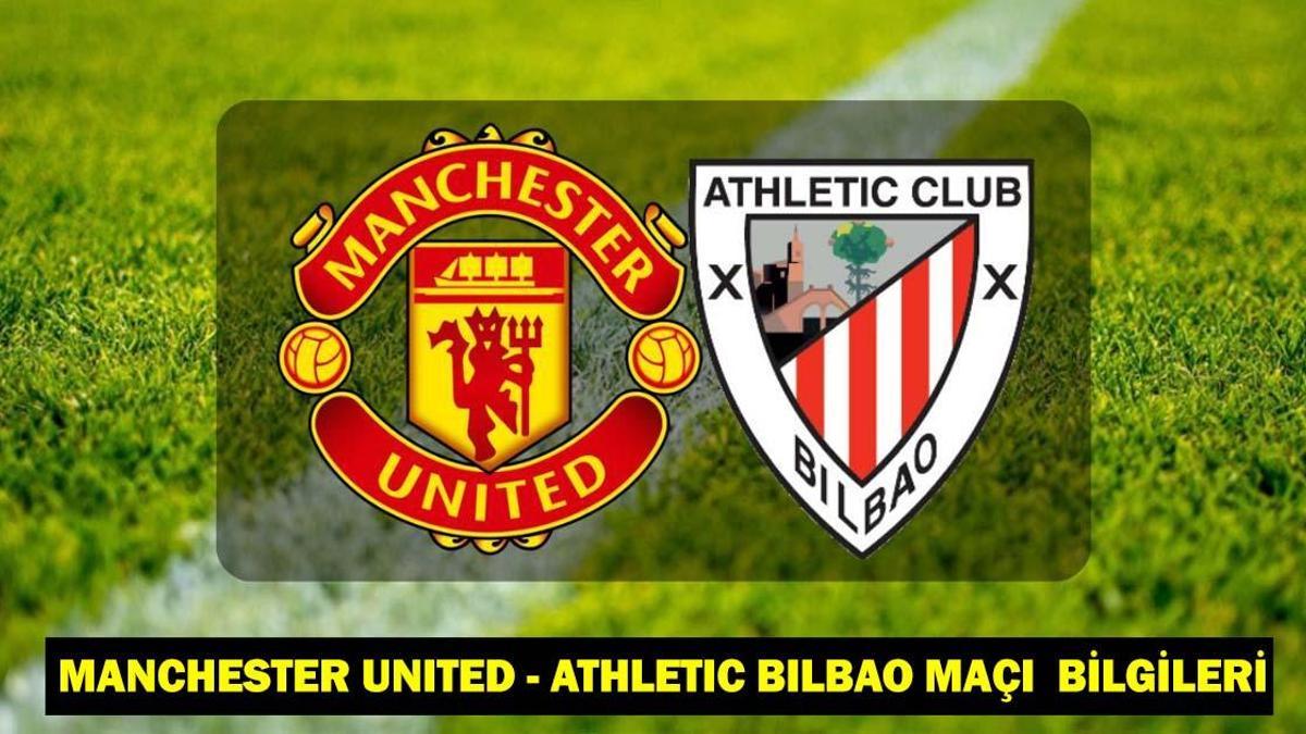 Manchester United – Athletic Bilbao maçı hangi kanalda, şifresiz mi, saat kaçta? Manchester United-Athletic Bilbao maçı muhtemel 11’ler, maç kadrosu!