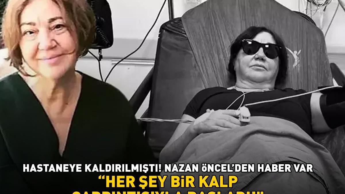 Nazan Öncel'den Kalp Durdurucu Anlar! 'Her Şey Bir Kalp Çarpıntısıyla Başladı' Dedi!