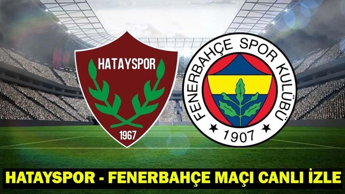 FENERBAHÇE MAÇI CANLI İZLE: beIN Sports 1 Fenerbahçe Hatayspor Maçı Canlı İzleme Ekranı!