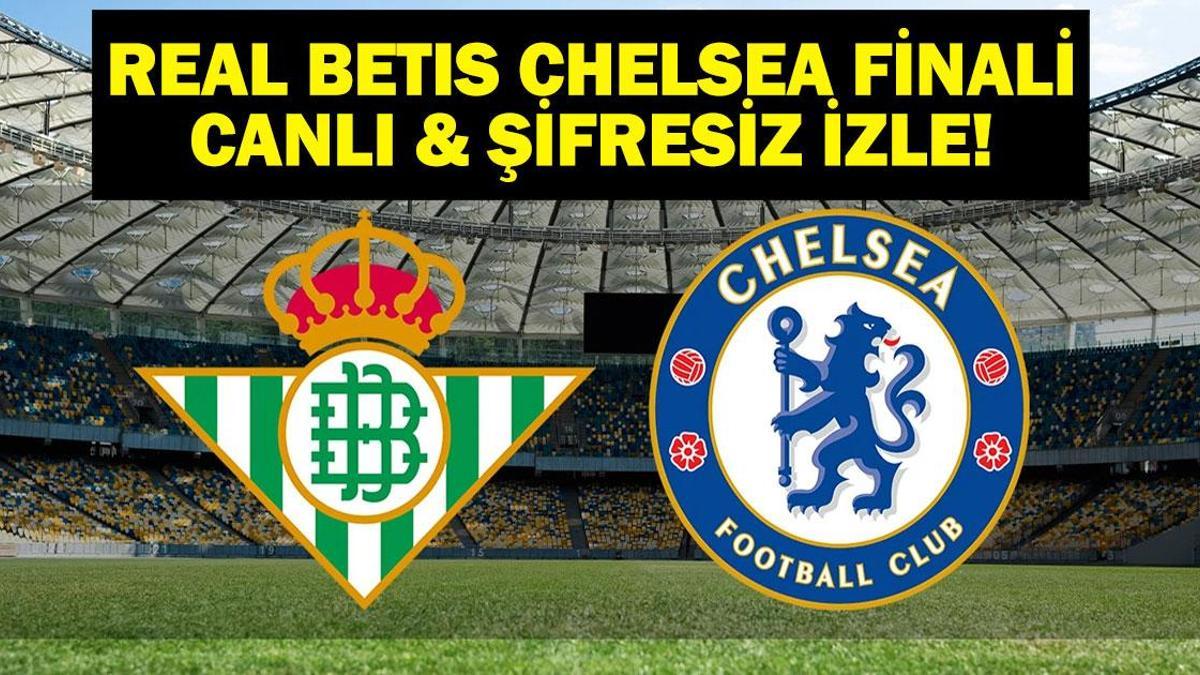 TRT1 Canlı UEFA Konferans Ligi Real Betis Chelsea Maçı Şifresiz İzle